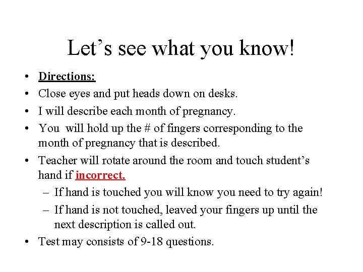 Let’s see what you know! • • Directions: Close eyes and put heads down