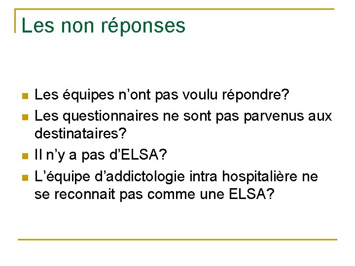 Les non réponses n n Les équipes n’ont pas voulu répondre? Les questionnaires ne