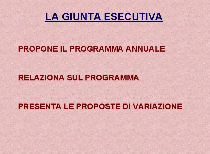 LA GIUNTA ESECUTIVA PROPONE IL PROGRAMMA ANNUALE RELAZIONA SUL PROGRAMMA PRESENTA LE PROPOSTE DI