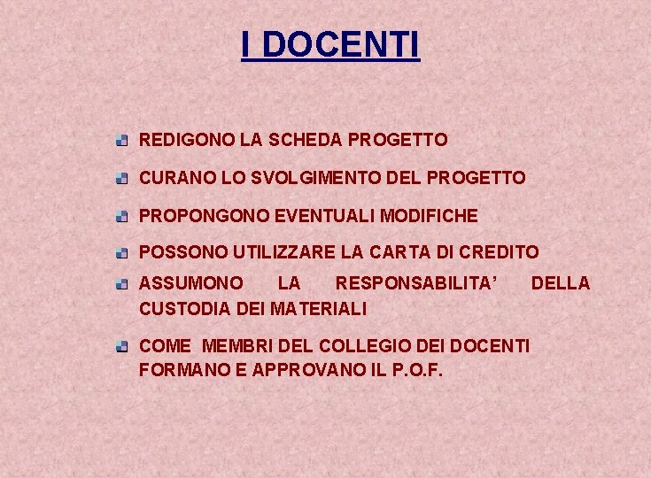 I DOCENTI REDIGONO LA SCHEDA PROGETTO CURANO LO SVOLGIMENTO DEL PROGETTO PROPONGONO EVENTUALI MODIFICHE