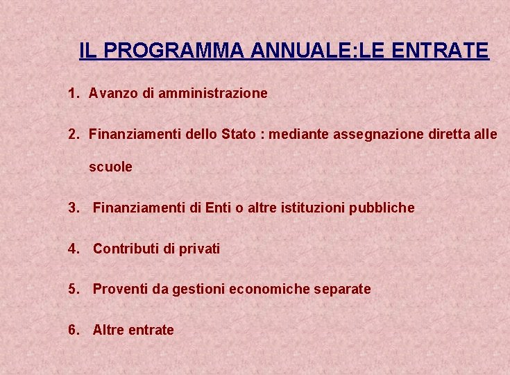  IL PROGRAMMA ANNUALE: LE ENTRATE 1. Avanzo di amministrazione 2. Finanziamenti dello Stato