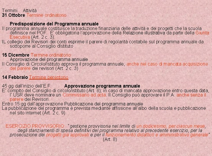 Termini Attività 31 Ottobre Termine ordinatorio Predisposizione del Programma annuale Il programma annuale costituisce