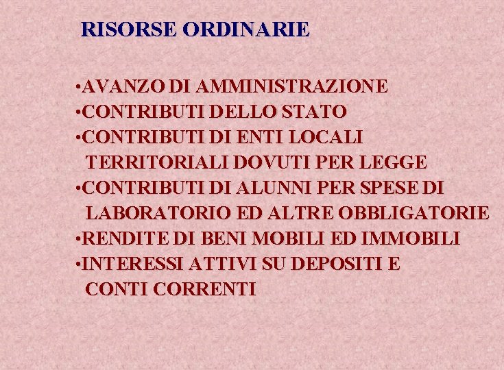 RISORSE ORDINARIE • AVANZO DI AMMINISTRAZIONE • CONTRIBUTI DELLO STATO • CONTRIBUTI DI ENTI