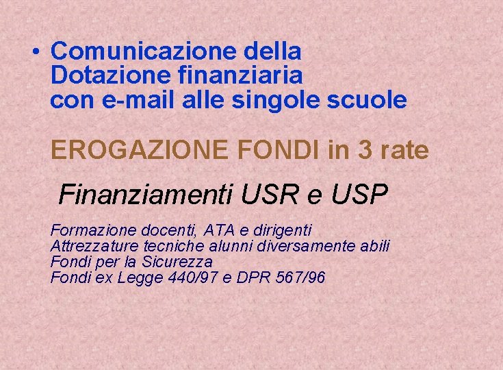  • Comunicazione della Dotazione finanziaria con e-mail alle singole scuole EROGAZIONE FONDI in