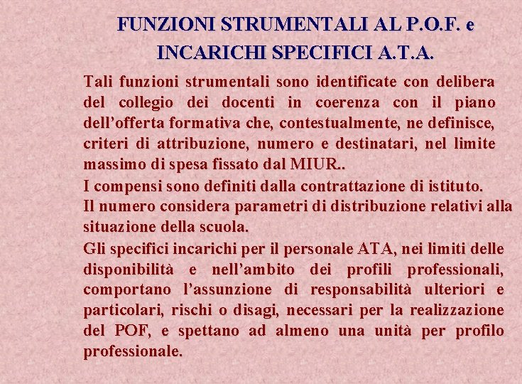 FUNZIONI STRUMENTALI AL P. O. F. e INCARICHI SPECIFICI A. T. A. Tali funzioni