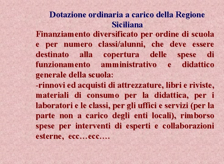 Dotazione ordinaria a carico della Regione Siciliana Finanziamento diversificato per ordine di scuola e