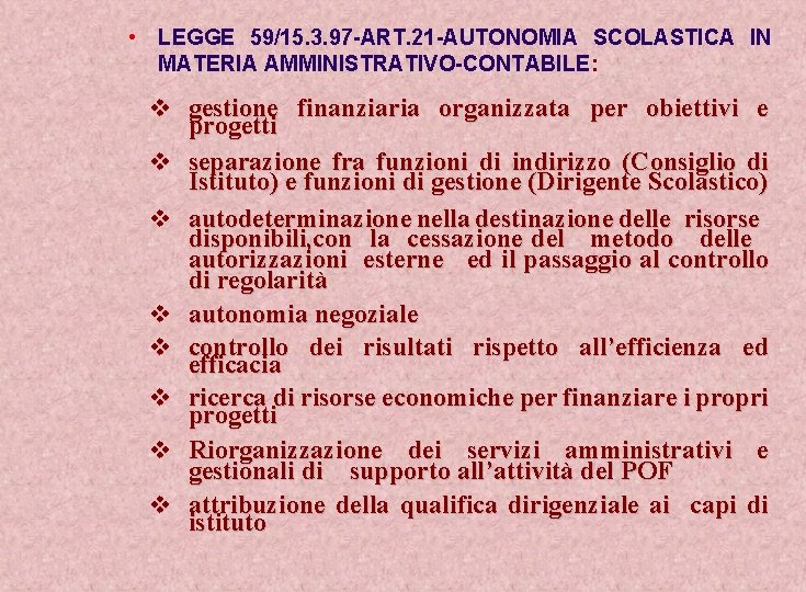  • LEGGE 59/15. 3. 97 -ART. 21 -AUTONOMIA SCOLASTICA IN MATERIA AMMINISTRATIVO-CONTABILE: v