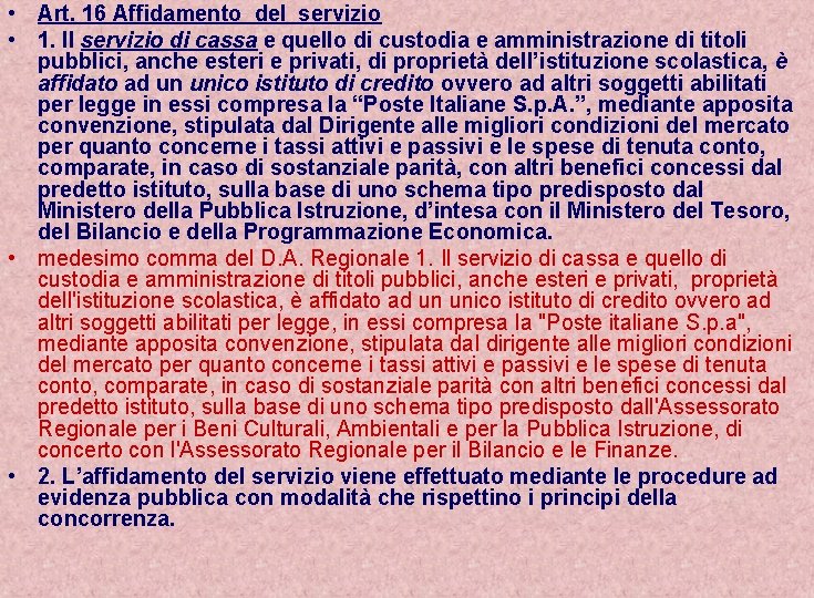  • Art. 16 Affidamento del servizio • 1. Il servizio di cassa e