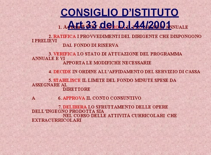CONSIGLIO D’ISTITUTO Art. 33 del D. I. 44/2001 1. Adotta il POF e APPROVA