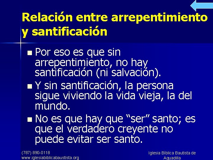 Relación entre arrepentimiento y santificación n Por eso es que sin arrepentimiento, no hay