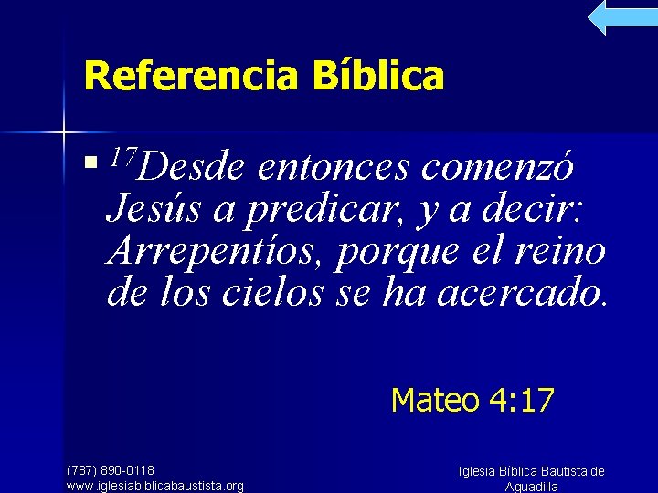 Referencia Bíblica n 17 Desde entonces comenzó Jesús a predicar, y a decir: Arrepentíos,