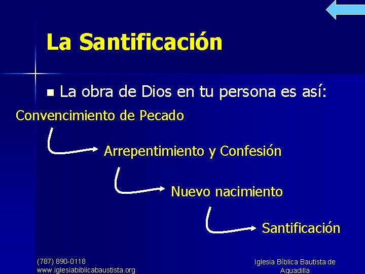 La Santificación n La obra de Dios en tu persona es así: Convencimiento de