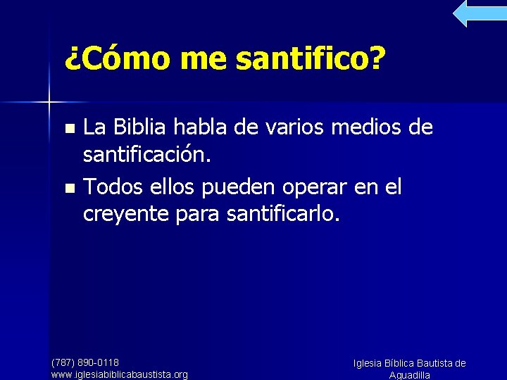 ¿Cómo me santifico? La Biblia habla de varios medios de santificación. n Todos ellos