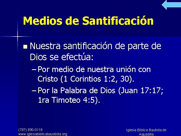 Medios de Santificación n Nuestra santificación de parte de Dios se efectúa: – Por