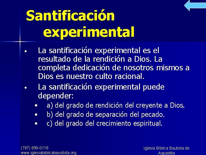 Santificación experimental • • La santificación experimental es el resultado de la rendición a