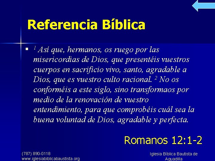 Referencia Bíblica n Así que, hermanos, os ruego por las misericordias de Dios, que