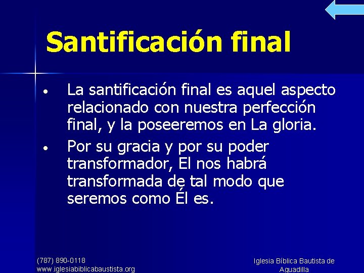 Santificación final • • La santificación final es aquel aspecto relacionado con nuestra perfección