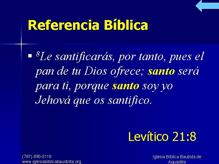 Referencia Bíblica n 8 Le santificarás, por tanto, pues el pan de tu Dios