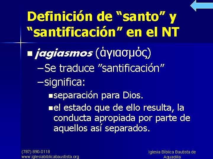 Definición de “santo” y “santificación” en el NT n jagiasmos (ἁγιασμός) – Se traduce