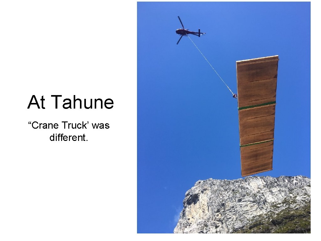 At Tahune “Crane Truck’ was different. 