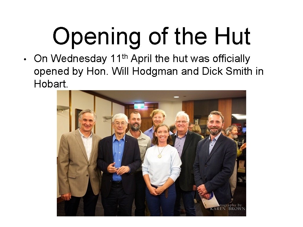 Opening of the Hut • On Wednesday 11 th April the hut was officially