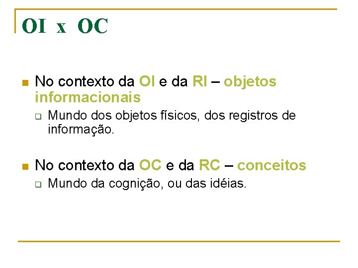 OI x OC n No contexto da OI e da RI – objetos informacionais