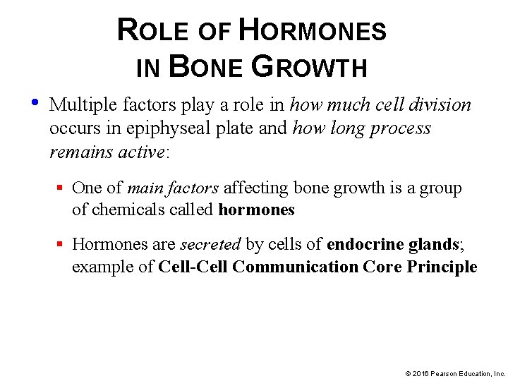 ROLE OF HORMONES IN BONE GROWTH • Multiple factors play a role in how