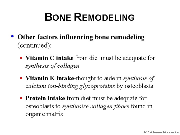BONE REMODELING • Other factors influencing bone remodeling (continued): § Vitamin C intake from