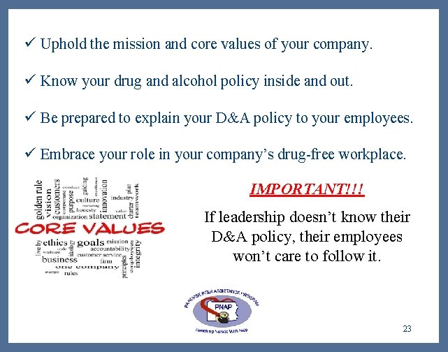 ü Uphold the mission and core values of your company. ü Know your drug