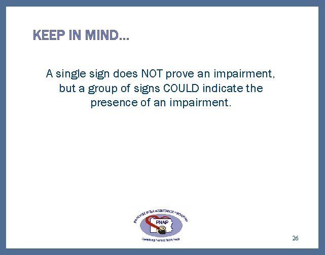 KEEP IN MIND… A single sign does NOT prove an impairment, but a group