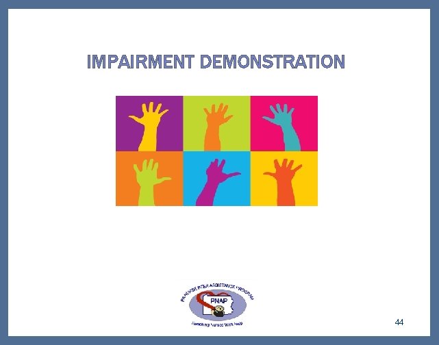 IMPAIRMENT DEMONSTRATION 44 