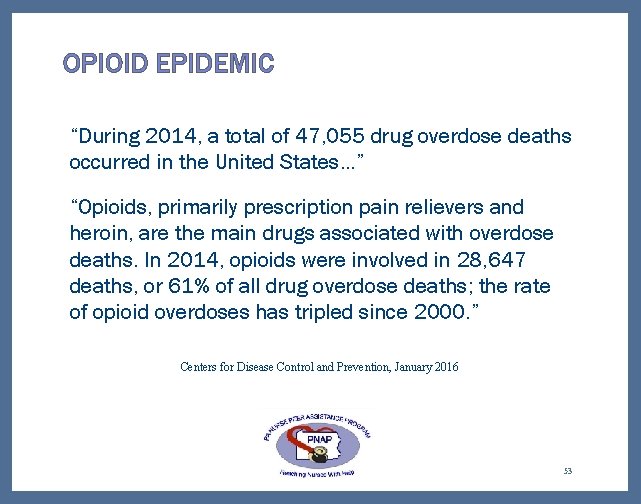 OPIOID EPIDEMIC “During 2014, a total of 47, 055 drug overdose deaths occurred in