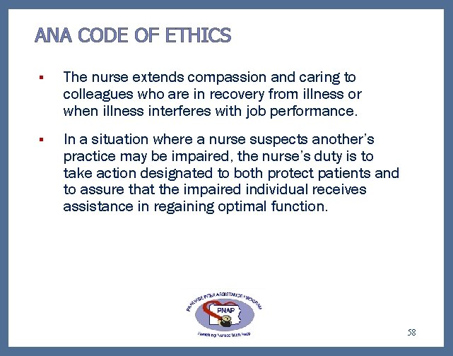 ANA CODE OF ETHICS § The nurse extends compassion and caring to colleagues who