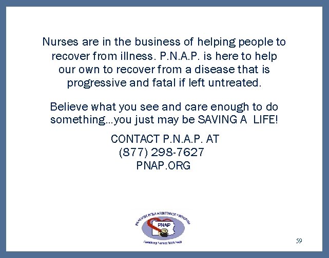 Nurses are in the business of helping people to recover from illness. P. N.