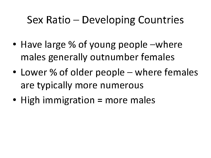 Sex Ratio – Developing Countries • Have large % of young people –where males