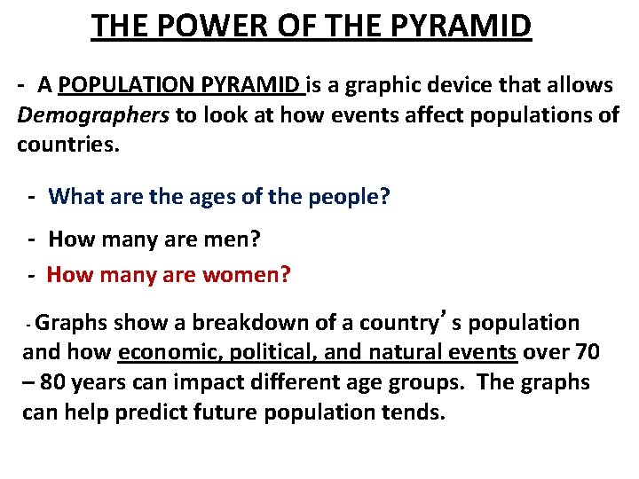 THE POWER OF THE PYRAMID - A POPULATION PYRAMID is a graphic device that