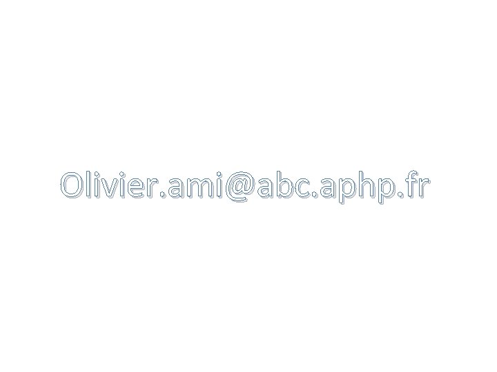 Olivier. ami@abc. aphp. fr 