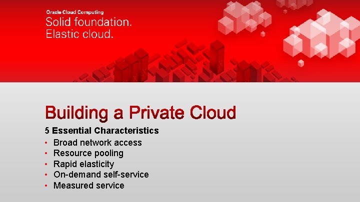 Building a Private Cloud 5 Essential Characteristics • Broad network access • Resource pooling