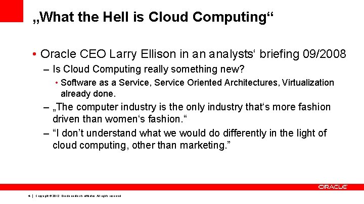 „What the Hell is Cloud Computing“ • Oracle CEO Larry Ellison in an analysts‘