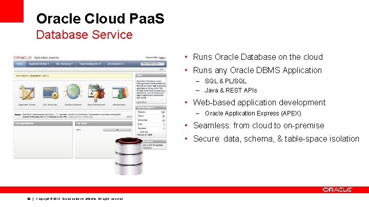 Oracle Cloud Paa. S Database Service • Runs Oracle Database on the cloud •
