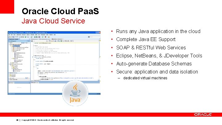 Oracle Cloud Paa. S Java Cloud Service • Runs any Java application in the