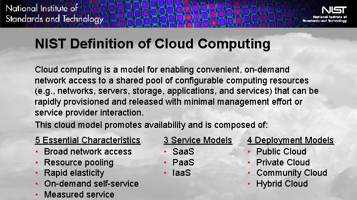 NIST Definition of Cloud Computing Cloud computing is a model for enabling convenient, on-demand