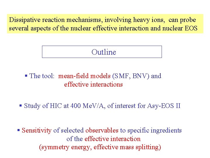 Dissipative reaction mechanisms, involving heavy ions, can probe several aspects of the nuclear effective