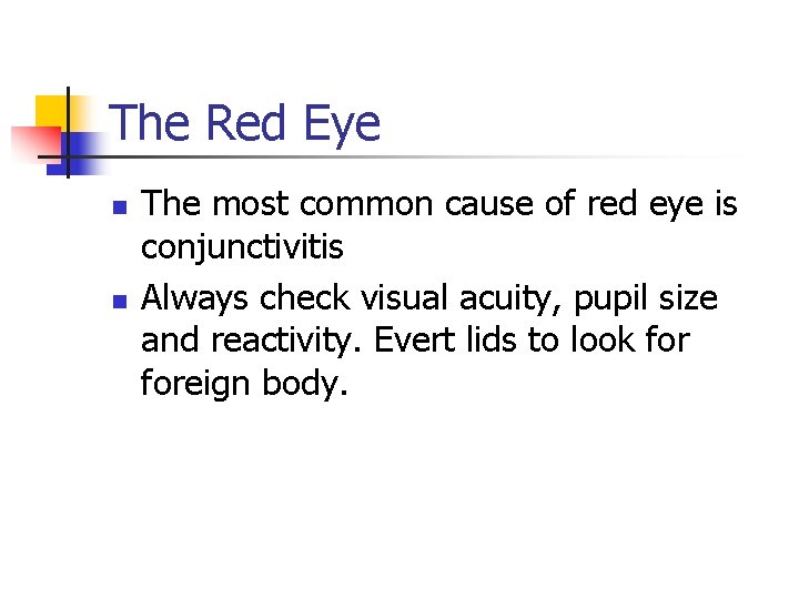 The Red Eye n n The most common cause of red eye is conjunctivitis
