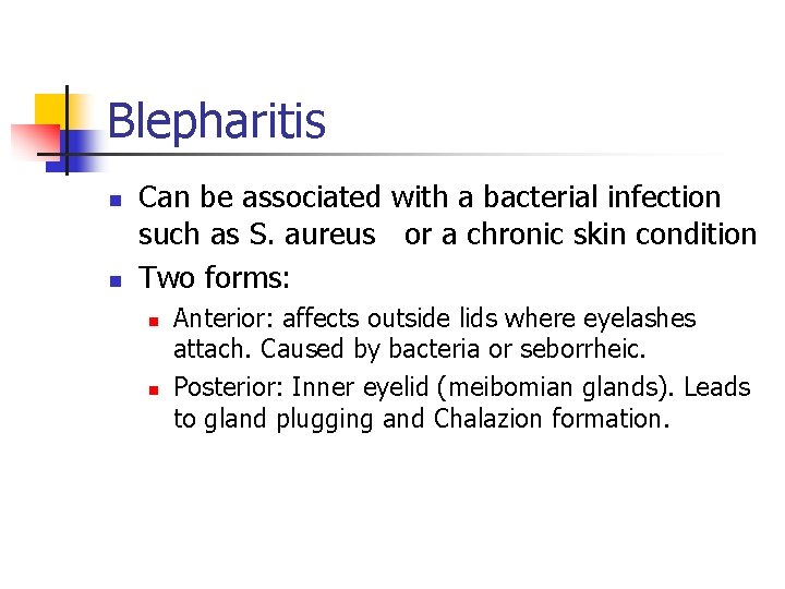 Blepharitis n n Can be associated with a bacterial infection such as S. aureus