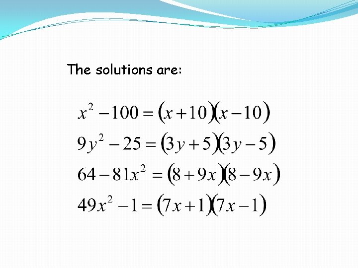 The solutions are: 