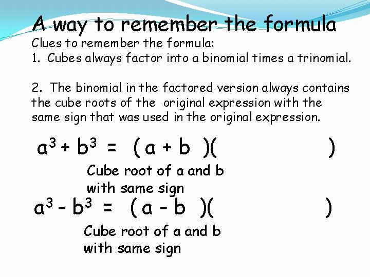 A way to remember the formula Clues to remember the formula: 1. Cubes always