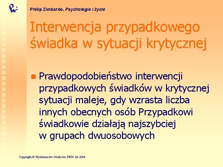 Philip Zimbardo, Psychologia i życie Interwencja przypadkowego świadka w sytuacji krytycznej n Prawdopodobieństwo interwencji