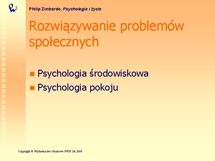 Philip Zimbardo, Psychologia i życie Rozwiązywanie problemów społecznych Psychologia środowiskowa n Psychologia pokoju n