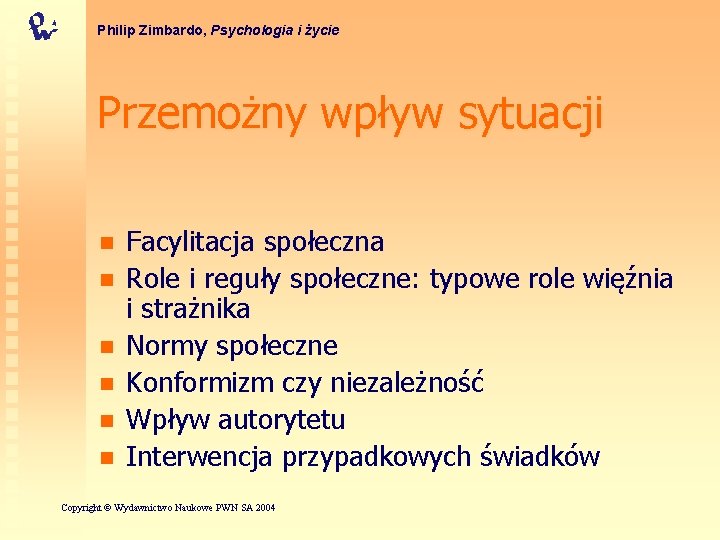 Philip Zimbardo, Psychologia i życie Przemożny wpływ sytuacji n n n Facylitacja społeczna Role